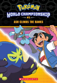 Ash Climbs the Ranks (Pokmon: World Championship Trilogy #1) ASH CLIMBS THE RANKS (POKEMON [ Jeanette Lane ]