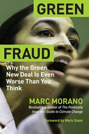 Green Fraud: Why the Green New Deal Is Even Worse Than You Think GREEN FRAUD [ Marc Morano ]