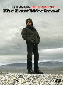 ON THE ROAD 2011 ‘The Last Weekend” [ 浜田省吾 ]