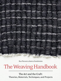 The Weaving Handbook: The Art and the Craft: Theories, Materials, Techniques and Projects WEAVING HANDBK [ Asa Parson ]