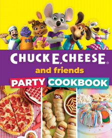 Chuck E. Cheese and Friends Party Cookbook CHUCK E CHEESE & FRIENDS PARTY [ Chuck E. Cheese ]