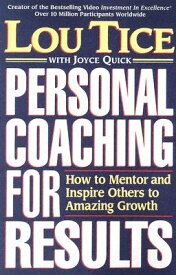 Personal Coaching for Results: How to Mentor and Inspire Others to Amazing Growth PERSONAL COACHING FOR RESULTS [ Lou Tice ]