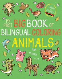 My First Big Book of Bilingual Coloring Animals: Spanish COLOR BK-MY 1ST BBO BILINGUAL （My First Big Book of Coloring） [ Little Bee Books ]
