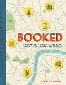 Booked: A Traveler's Guide to Literary Locations Around the World BOOKED [ Richard Kreitner ]