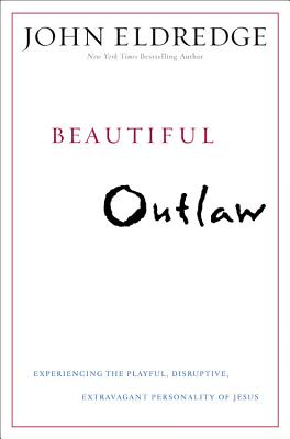 Beautiful Outlaw: Experiencing the Playful, Disruptive, Extravagant... 9780892960880