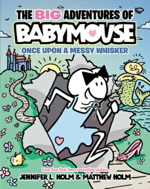 The Big Adventures of Babymouse: Once Upon a Messy Whisker (Book 1): (A Graphic Novel) BIG ADV OF BABYMOUSE ONCE UPON （The Big Adventures of Babymouse） [ Jennifer L. Holm ]