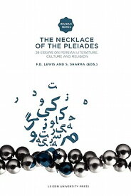 The Necklace of the Pleiades: Twenty-Four Essays on Persian Literature, Culture and Religion NECKLACE OF THE PLEIADES [ Franklin Lewis ]