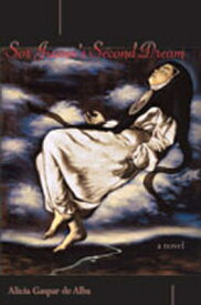 Sor Juana's Second Dream SOR JUANAS 2ND DREAM [ Alicia Gaspar De Alba ]