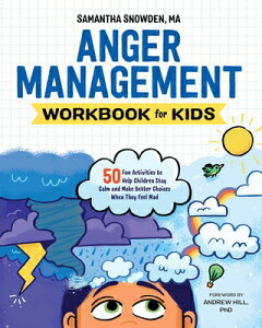 Anger Management Workbook for Kids: 50 Fun Activities to Help Children Stay Calm and Make Better Cho ANGER MGMT WORKBK FOR KIDS iHealth and Wellness Workbooks for Kidsj [ Samantha Snowden ]
