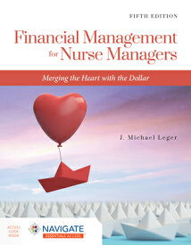 Financial Management for Nurse Managers: Merging the Heart with the Dollar: Merging the Heart with t FINANCIAL MGMT FOR NURSE MANAG [ J. Michael Leger ]