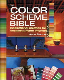 The Color Scheme Bible: Inspirational Palettes for Designing Home Interiors COLOR SCHEME BIBLE [ Anna Starmer ]