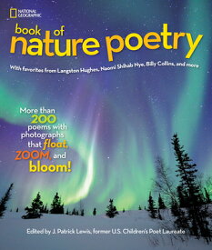 National Geographic Book of Nature Poetry: More Than 200 Poems with Photographs That Float, Zoom, an NATL GEOGRAPHIC BK OF NATURE P [ J. Patrick Lewis ]
