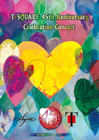 T-SQUARE 45th Anniversary Celebration Concert [ T-SQUARE ]