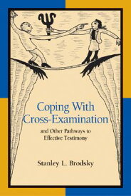 Coping with Cross-Examination and Other Pathways to Effective Testimony COPING W/CROSS-EXAM & OTHER PA [ Stanley L. Brodsky ]