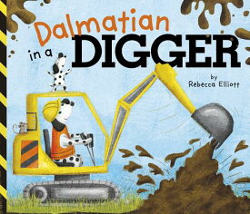 Dalmatian in a Digger DALMATIAN IN A DIGGER-BOARD [ Rebecca Elliott ]