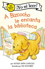 A Bizcocho Le Encanta La Biblioteca: Biscuit Loves the Library (Spanish Edition) SPA-BIZCOCHO LE ENCANTA LA BIB （My First I Can Read） [ Alyssa Satin Capucilli ]