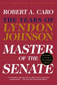 Master of the Senate: The Years of Lyndon Johnson III MASTER OF THE SENATE VINTAGE B （Years of Lyndon Johnson） [ Robert A. Caro ]