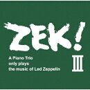 ZEK!3 A Piano Trio only plays the music of Led Zeppelin
