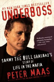 Underboss: Sammy the Bull Gravano's Story of Life in the Mafia UNDERBOSS [ Peter Maas ]