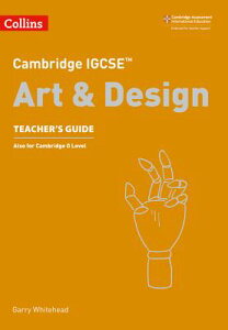 Cambridge Igcse(r) Art and Design Teacher Guide CAMBRIDGE IGCSE(R) ART & DESIG iCambridge International Examinationsj [ Collins Uk ]