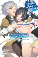 Is It Wrong to Try to Pick Up Girls in a Dungeon? Minor Myths and Legends, Vol. 1 (Light Novel): Vol