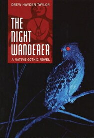 The Night Wanderer NIGHT WANDERER [ Drew Hayden Taylor ]