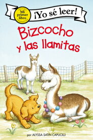 Bizcocho Y Las Llamitas: Biscuit and the Little Llamas (Spanish Edition) SPA-BIZCOCHO Y LAS LLAMITAS （My First I Can Read） [ Alyssa Satin Capucilli ]