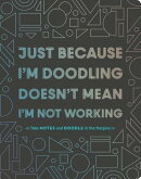 Just Because I'm Doodling Doesn't Mean I'm Not Working: Take Notes and Doodle in the Margins (Doodle