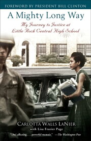 A Mighty Long Way: My Journey to Justice at Little Rock Central High School MIGHTY LONG WAY [ Carlotta Walls Lanier ]
