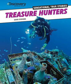 Treasure Hunters TREAS HUNTERS （Discovery Education: Sensational True Stories） [ David Stephens ]