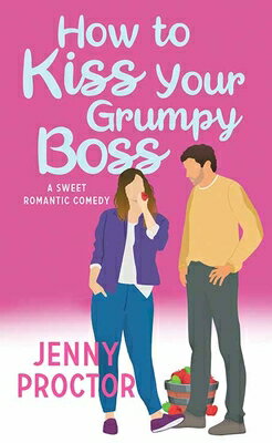 楽天ブックス: How to Kiss Your Grumpy Boss: A Sweet Romantic Comedy - Jenny ...