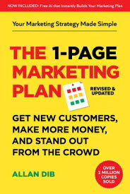 The 1-Page Marketing Plan: Get New Customers, Make More Money, and Stand Out from the Crowd 1-PAGE MARKETING PLAN [ Allan Dib ]