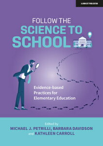 Follow the Science to School: Evidence-Based Practices for Elementary Education FOLLOW THE SCIENCE TO SCHOOL E [ Michael Petrilli ]