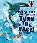 T-SQUARE CONCERT TOUR 2025 “TURN THE PAGE!” - LIVE & DOCUMENT -【Blu-ray】