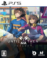 Until Then (Limited Edition)　PS5版
