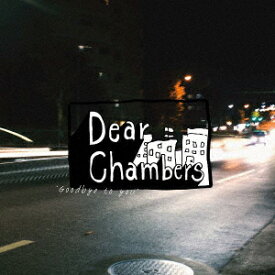 Goodbye to you [ Dear Chambers ]
