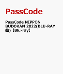 PassCode NIPPON BUDOKAN 2022(BLU-RAY盤)【Blu-ray】