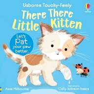 There There Little Kitten THERE THERE LITTLE KITTEN （Usborne Touchy Feely Books） [ Anna Milbourn…