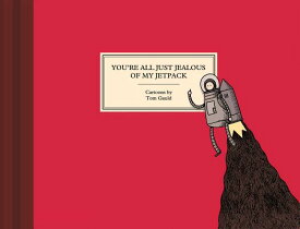 You're All Just Jealous of My Jetpack YOURE ALL JUST JEALOUS OF MY J [ Tom Gauld ]
