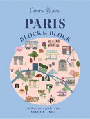 Paris, Block by Block: An Illustrated Guide to the Best of France's Capital