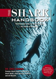 The Shark Handbook: Third Edition: The Essential Guide for Understanding the Sharks of the World (Sh SHARK HANDBK 3RD /E [ Greg Skomal ]