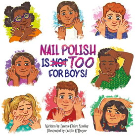 Nail Polish Is Too for Boys! NAIL POLISH IS TOO FOR BOYS [ Emma-Claire Sunday ]