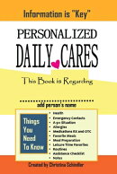 Personalized Daily Cares: This Book Is Regarding ________ ( Add Person's Name) Volume 1