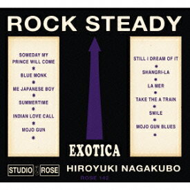 ROCK “EXOTICA" STEADY [ HIROYUKI NAGAKUBO ]