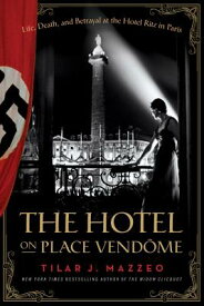 The Hotel on Place Vendome: Life, Death, and Betrayal at the Hotel Ritz in Paris HOTEL ON PLACE VENDOME [ Tilar J. Mazzeo ]