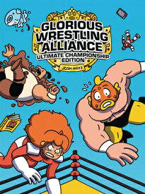 Glorious Wrestling Alliance: Ultimate Championship Edition GLORIOUS WRESTLING ALLIANCE [ Josh Hicks ]