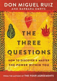 The Three Questions: How to Discover and Master the Power Within You 3 QUES [ Don Miguel Ruiz ]