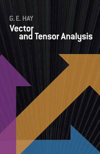 Vector and Tensor Analysis VECTOR & TENSOR ANALYSIS （Dover Books on Mathematics） [ George E. Hay ]