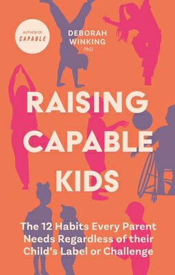 楽天ブックス: Raising Capable Kids: The 12 Habits Every Parent Needs
