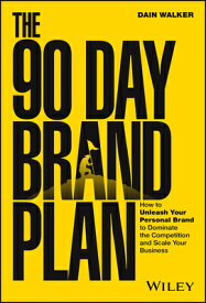 The 90 Day Brand Plan: How to Unleash Your Personal Brand to Dominate the Competition and Scale Your 90 DAY BRAND PLAN [ Dain Walker ]
